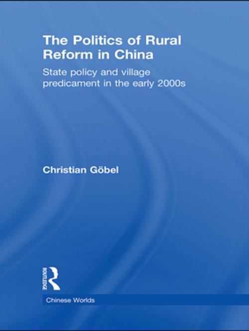 Cover of the book The Politics of Rural Reform in China by Christian Göbel, Taylor and Francis