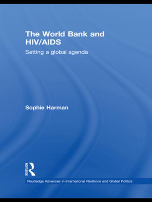 Cover of the book The World Bank and HIV/AIDS by Sophie Harman, Taylor and Francis