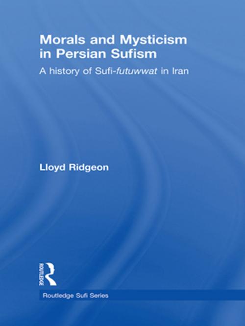 Cover of the book Morals and Mysticism in Persian Sufism by Lloyd Ridgeon, Taylor and Francis