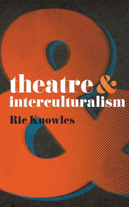 Cover of the book Theatre and Interculturalism by Ric Knowles, Macmillan Education UK