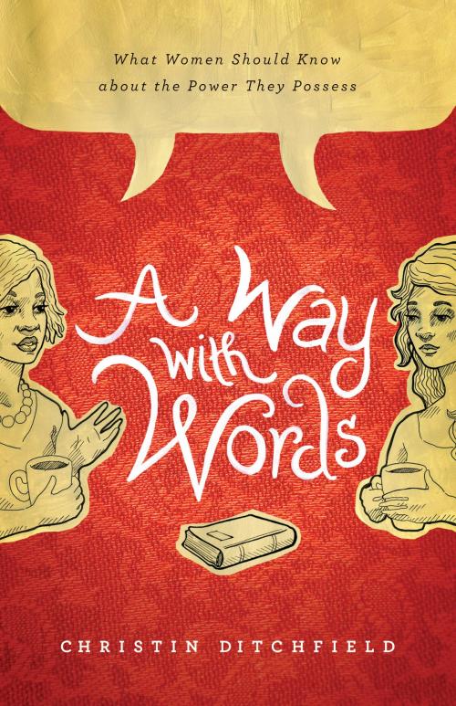 Cover of the book A Way with Words by Christin Ditchfield, Crossway