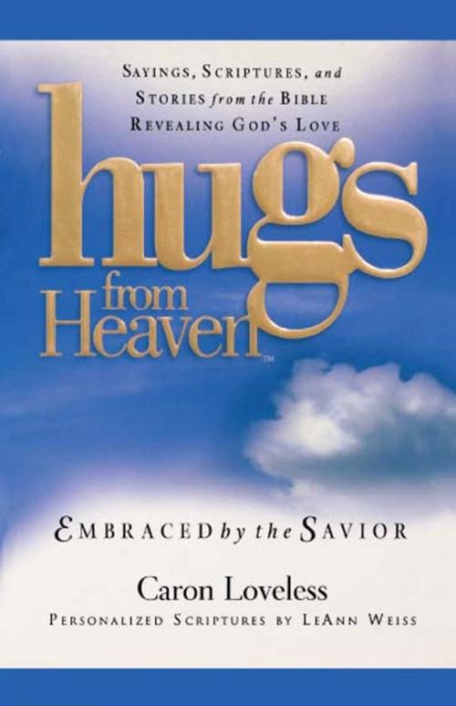Cover of the book Hugs from Heaven: Embraced by the Savior GIFT by Caron Chandler Loveless, Howard Books