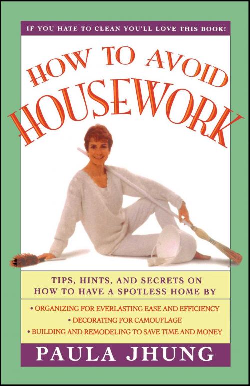 Cover of the book How to Avoid Housework by Paula Jhung, Touchstone