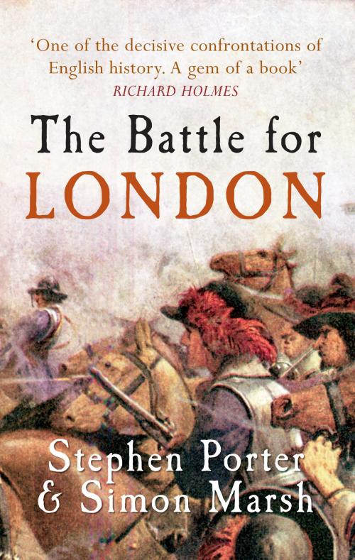 Cover of the book The Battle for London by Stephen Porter, Simon Marsh, Amberley Publishing