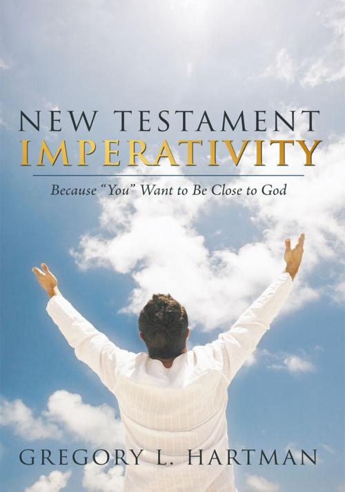 Cover of the book New Testament Imperativity by Gregory L. Hartman, WestBow Press
