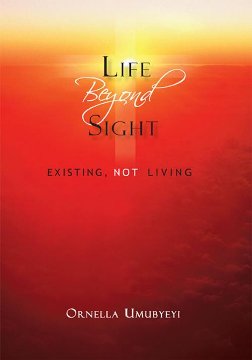Cover of the book Life Beyond Sight by Ornella Umubyeyi, iUniverse