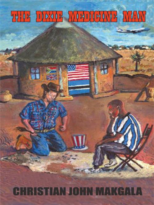 Cover of the book The Dixie Medicine Man by Christian John Makgala, iUniverse