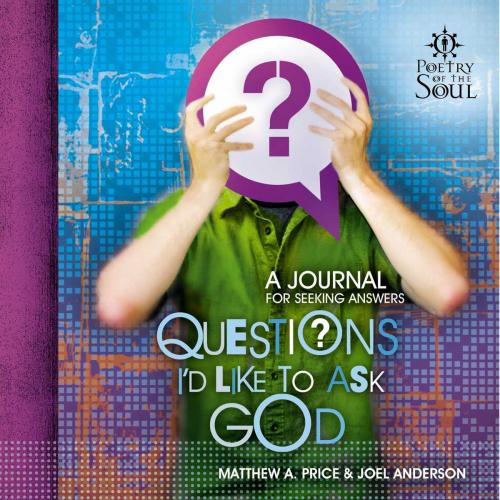 Cover of the book Questions I'd Like to Ask God by Matthew A. Price, Joel Anderson, Howard Books