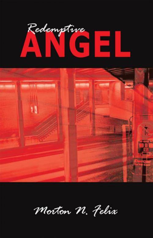 Cover of the book Redemptive Angel by Morton N. Felix, AuthorHouse