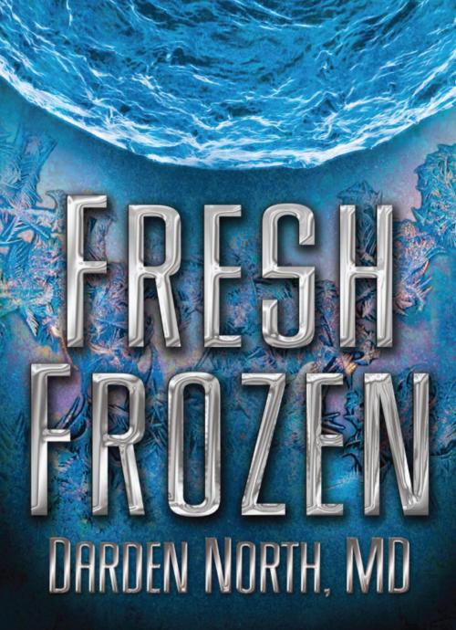 Cover of the book Fresh Frozen by Darden North, MD, Darden North, MD