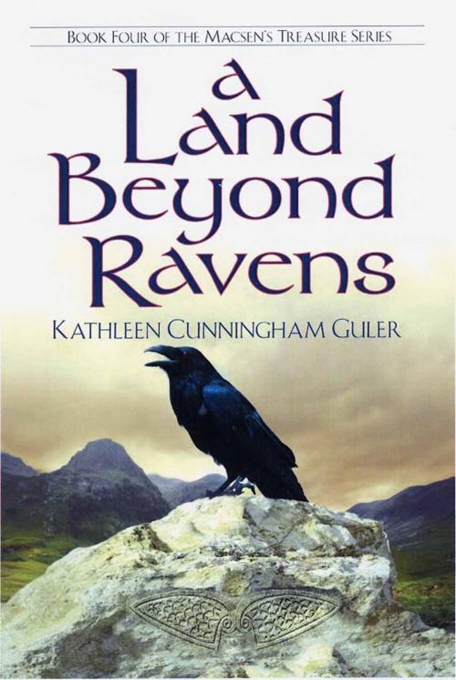 Cover of the book A Land Beyond Ravens by Kathleen Guler, Kathleen Guler