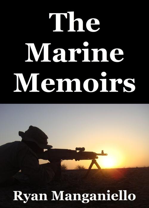 Cover of the book The Marine Memoirs by Ryan Manganiello, Ryan Manganiello