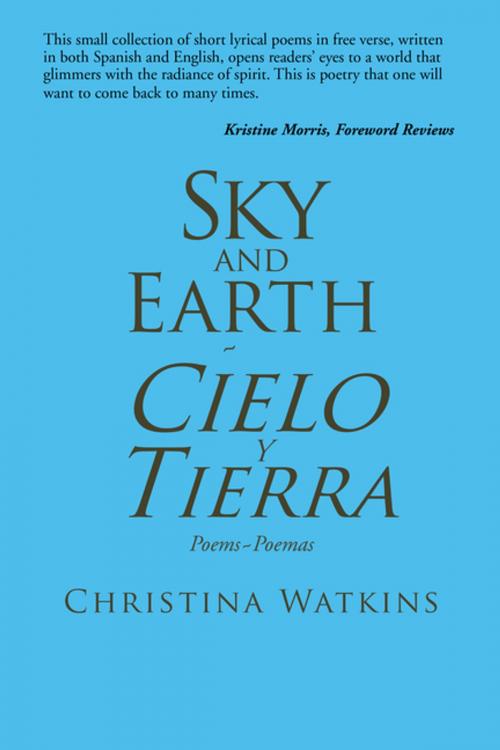 Cover of the book Sky and Earth Cielo Y Tierra by Christina Watkins, Xlibris US