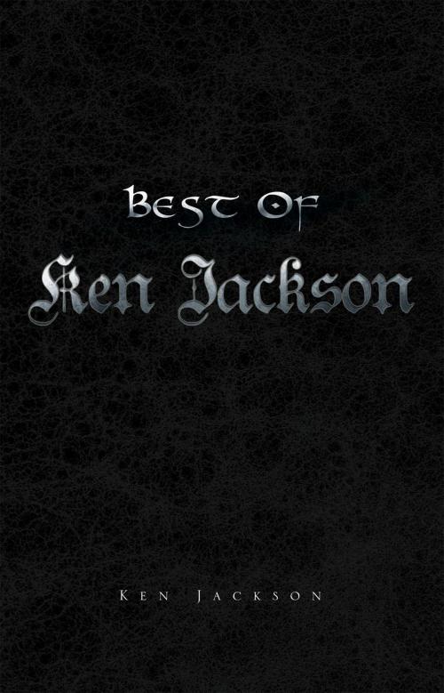 Cover of the book Best of Ken Jackson by Ken Jackson, Xlibris US