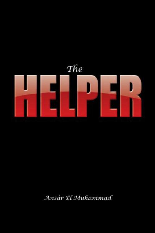 Cover of the book The Helper by Ansâr El Muhammad, Xlibris US