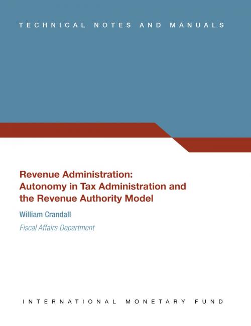 Cover of the book Revenue Administration: Autonomy in Tax Administration and the Revenue Authority Model by William Joseph Crandall, INTERNATIONAL MONETARY FUND