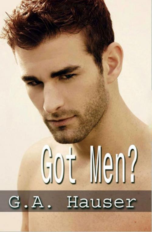 Cover of the book Got Men? by GA Hauser, GA Hauser