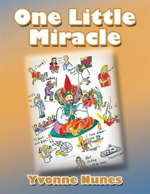 Cover of the book One Little Miracle by Yvonne Nunes, Xlibris US