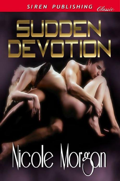 Cover of the book Sudden Devotion by Nicole Morgan, Siren-BookStrand