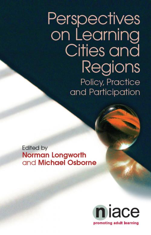 Cover of the book Perspectives on Learning Cities and Regions: Policy, Practice and Participation by , National Institute of Adult Continuing Education (NIACE)