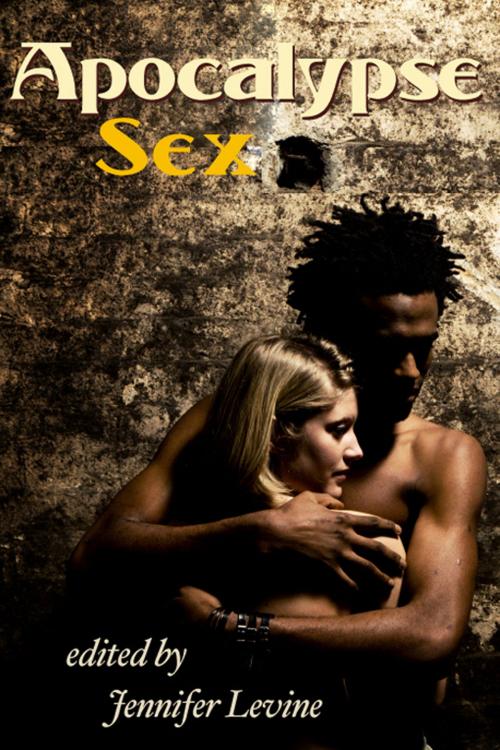 Cover of the book Apocalypse Sex: Love at the End of the World by Jennifer Levine, Circlet Press