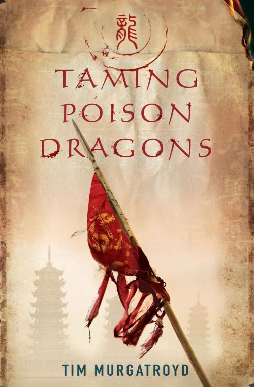 Cover of the book Taming Poison Dragons by Tim Murgatroyd, Myrmidon Books Ltd