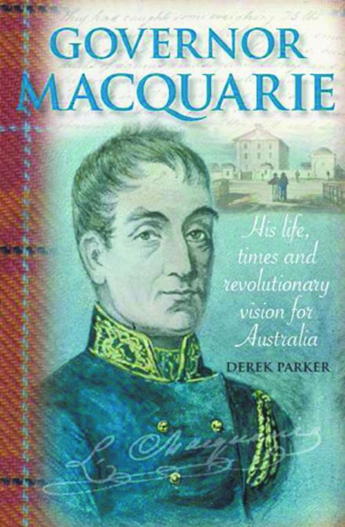 Cover of the book Governor Macquarie by Derek Parker, Woodslane Press