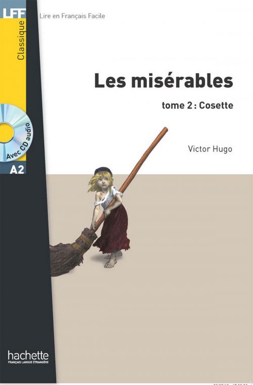 Cover of the book Les Misérables tome 2 : Cosette by Victor Hugo, Hachette Français Langue Etrangère