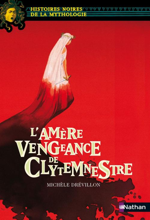 Cover of the book L'amère vengeance de Clytemnestre by Michèle Drévillon, Nathan