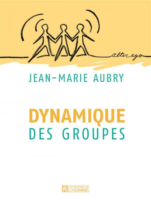 Cover of the book Dynamique des groupes by Jean-Marie Aubry, Les Éditions de l’Homme