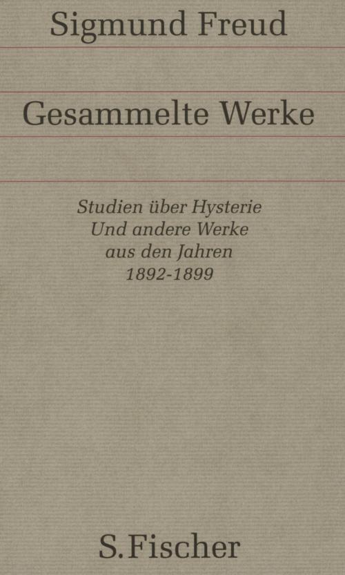 Cover of the book Werke aus den Jahren 1892-1899 by Sigmund Freud, Anna Freud, E. Bibring, E. Kris, O. Isakower, William Hoffer, FISCHER E-Books