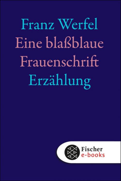 Cover of the book Eine blassblaue Frauenschrift by Franz Werfel, FISCHER E-Books