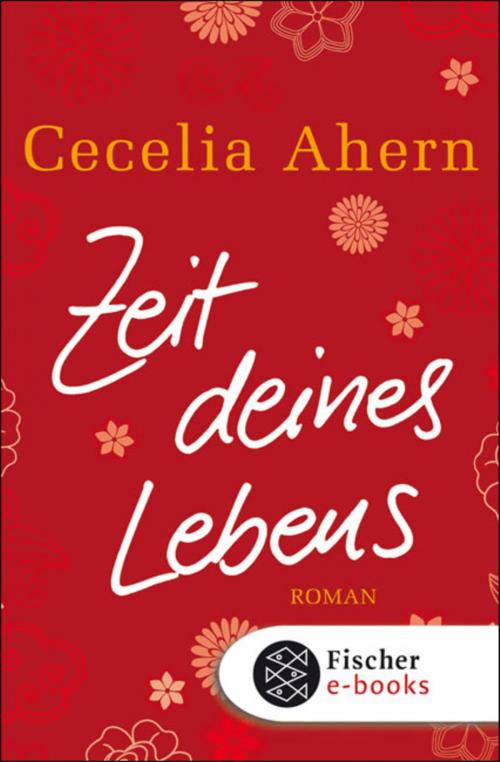 Cover of the book Zeit deines Lebens by Cecelia Ahern, FISCHER E-Books