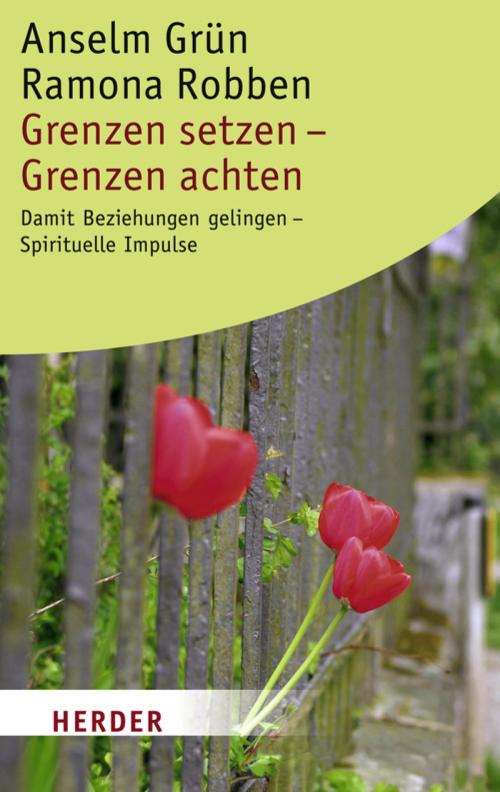 Cover of the book Grenzen setzen - Grenzen achten by Anselm Grün, Ramona Robben, Verlag Herder