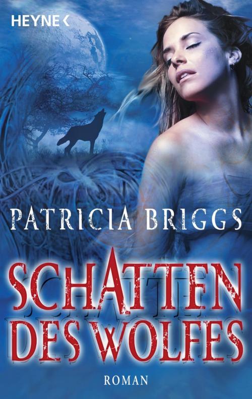 Cover of the book Schatten des Wolfes by Patricia Briggs, Heyne Verlag