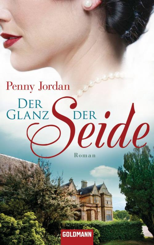 Cover of the book Der Glanz der Seide by Penny Jordan, Goldmann Verlag