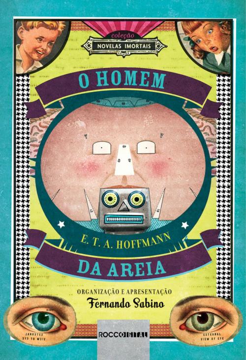 Cover of the book O Homem da areia by E. T. A. Hoffmann, Fernando Sabino, Rocco Digital