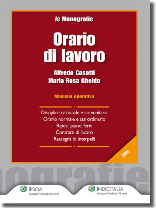 Cover of the book Orario di lavoro by Alfredo Casotti - Maria Rosa Gheido, Ipsoa