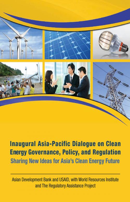 Cover of the book Inaugural Asia-Pacific Dialogue on Clean Energy Governance, Policy, and Regulation by Asian Development Bank, Asian Development Bank