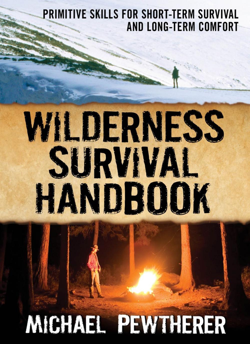 Big bigCover of Wilderness Survival Handbook : Primitive Skills for Short-Term Survival and Long-Term Comfort: Primitive Skills for Short-Term Survival and Long-Term Comfort