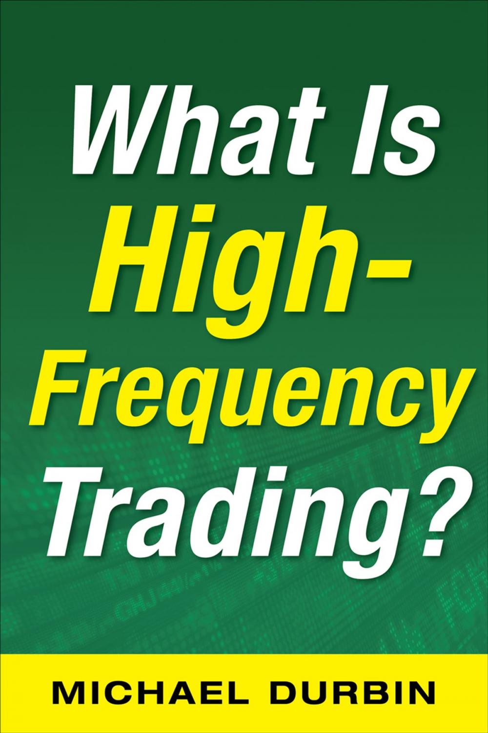 Big bigCover of What Is High-Frequency Trading (EBOOK)