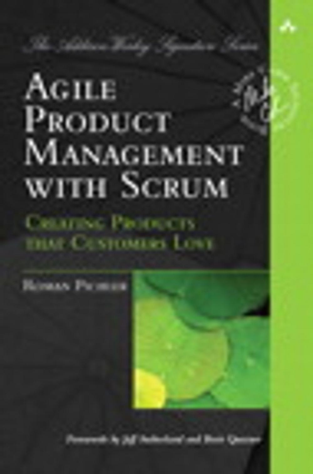 Big bigCover of Agile Product Management with Scrum: Creating Products that Customers Love