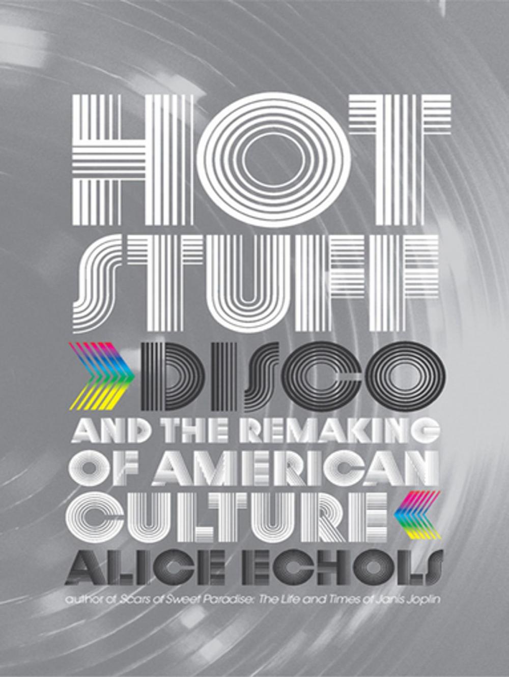 Big bigCover of Hot Stuff: Disco and the Remaking of American Culture