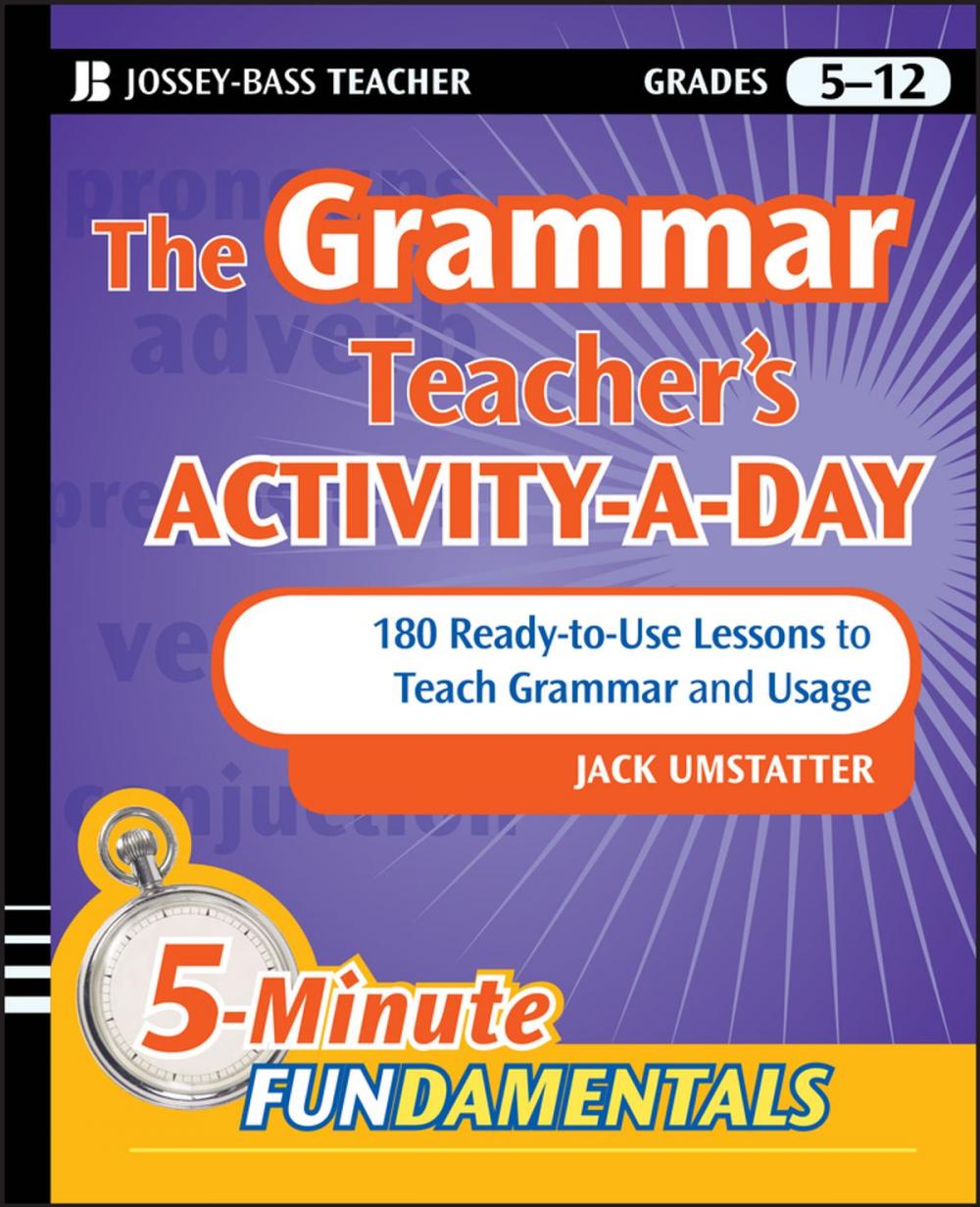 Big bigCover of The Grammar Teacher's Activity-a-Day: 180 Ready-to-Use Lessons to Teach Grammar and Usage