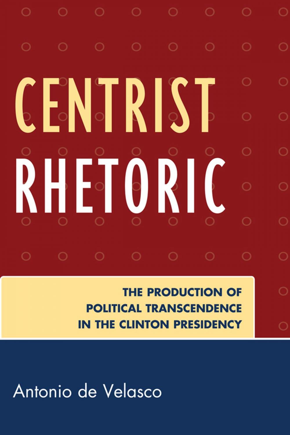 Big bigCover of Centrist Rhetoric