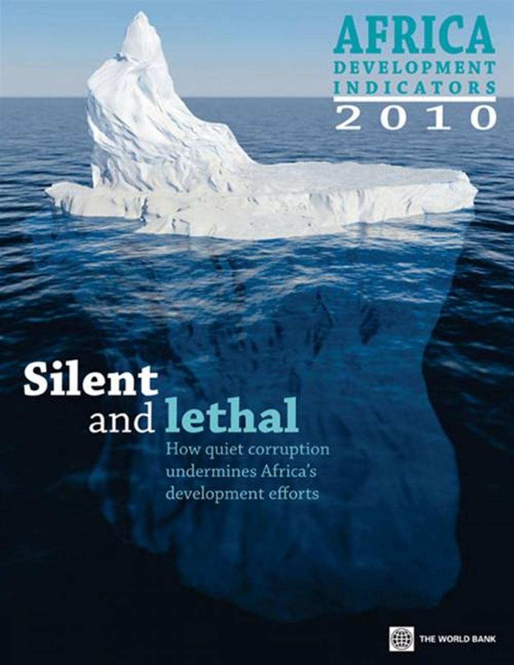 Big bigCover of Africa Development Indicators 2010: Silent And Lethal: How Quiet Corruption Undermines Africa's Development Efforts