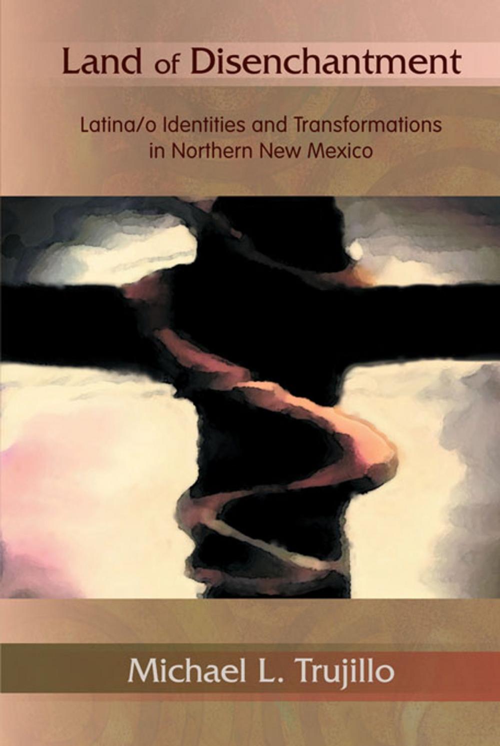 Big bigCover of Land of Disenchantment: Latina/o Identities and Transformations in Northern New Mexico