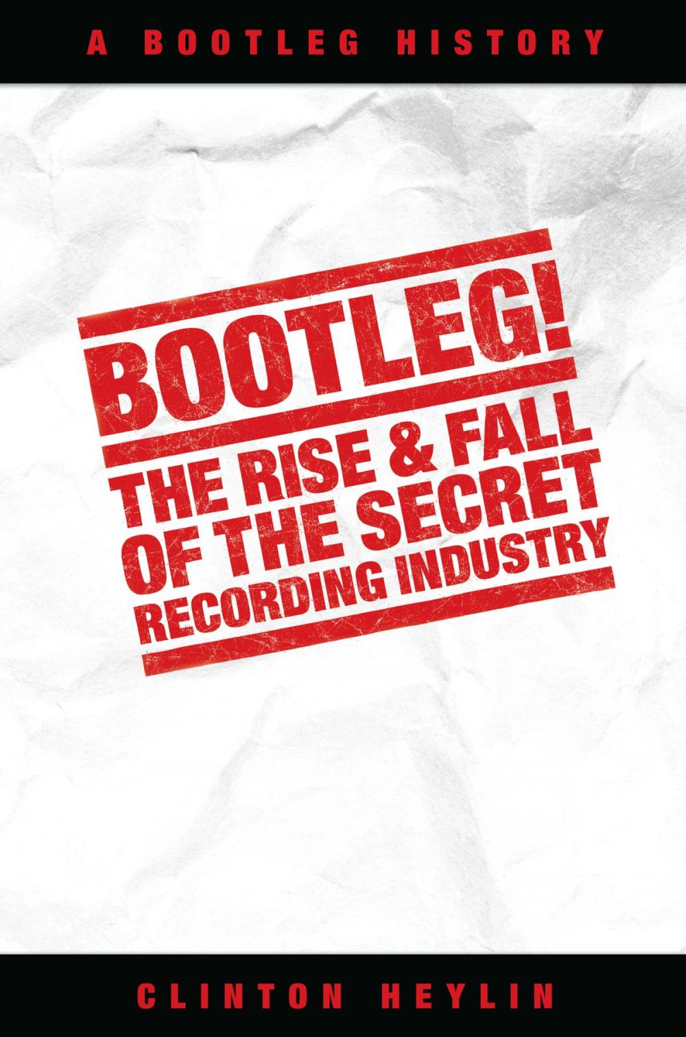 Big bigCover of Bootleg! The Rise And Fall Of The Secret Recording Industry