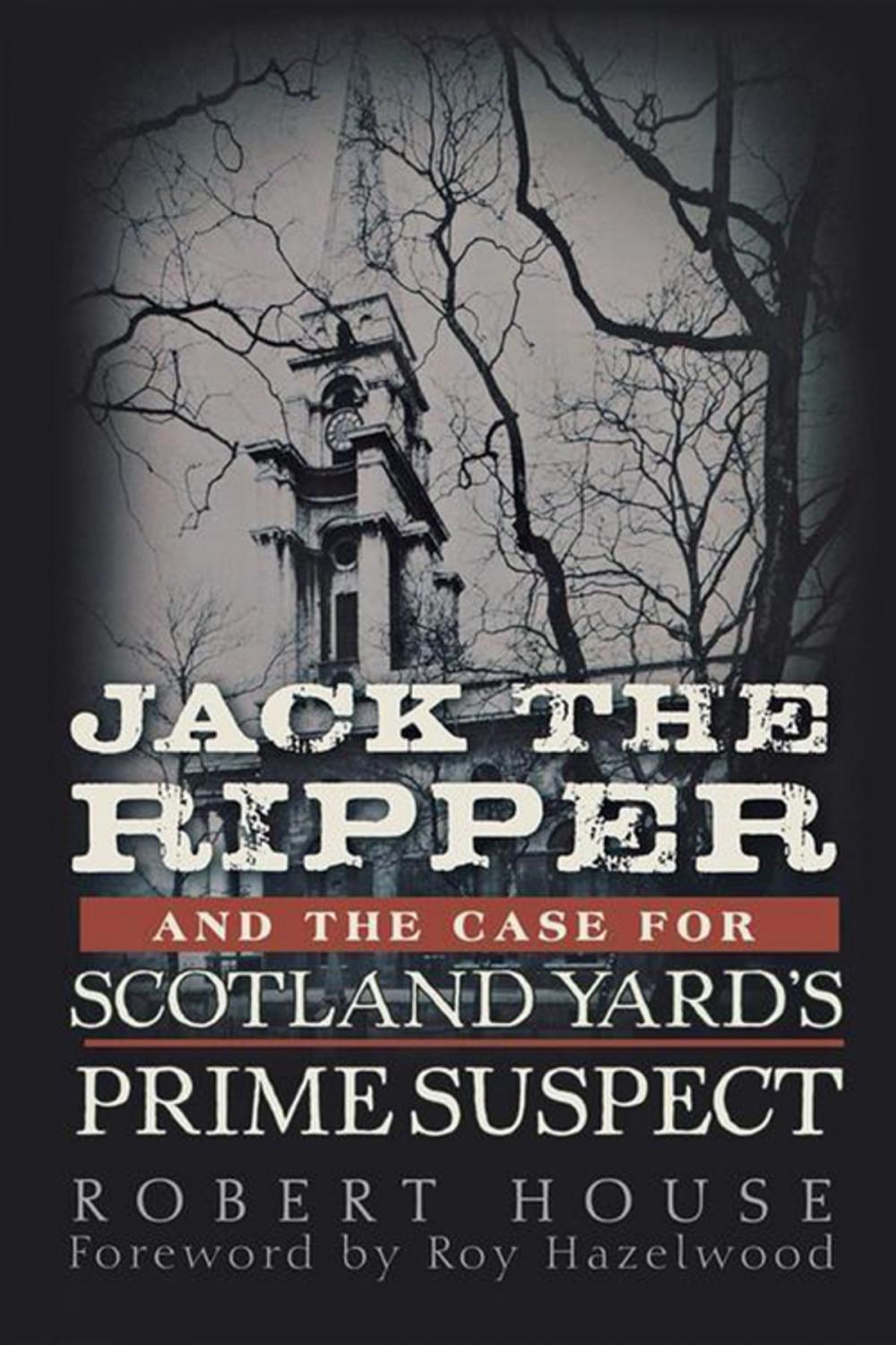 Big bigCover of Jack the Ripper and the Case for Scotland Yard's Prime Suspect