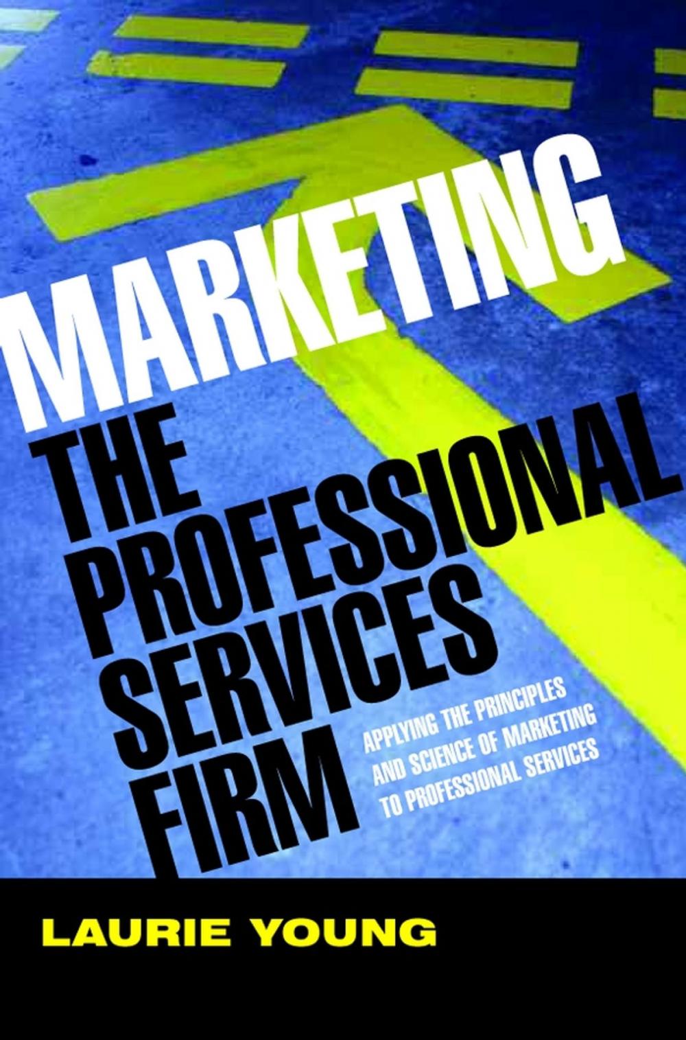 Big bigCover of Marketing the Professional Services Firm